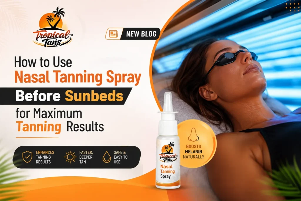 How to Use Nasal Tanning Spray Before Sunbeds for Maximum Tanning Results