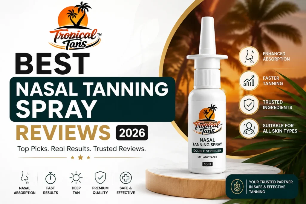 Best Nasal Tanning Spray Reviews (2026): The Complete UK Buyer’s Guide